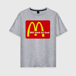 Will work for food – Женская футболка хлопок Oversize с принтом купить со скидкой в -16%