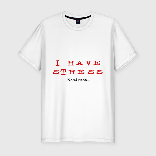 Мужская футболка хлопок Slim I Have Stress