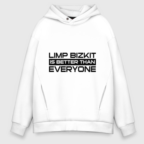 Мужское худи Oversize хлопок Limp Bizkit is better than Everyone, цвет белый