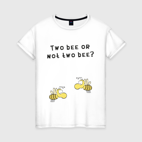 Женская футболка хлопок Two bee or not two bee, цвет белый