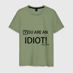 Мужская футболка хлопок You are an idiot! House M.D