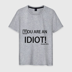 Мужская футболка хлопок You are an idiot! House M.D