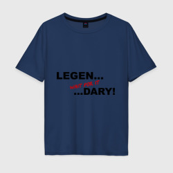 Мужская футболка хлопок Oversize Legen... wait for it ...dary!