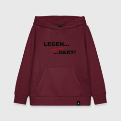 Детская толстовка хлопок Legen... wait for it ...dary!