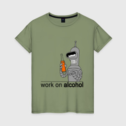 Женская футболка хлопок Work on alcohol