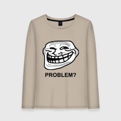 Женский лонгслив хлопок Trollface. Problem? Проблемы?