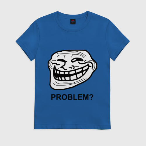 I m your problem. I m your problem