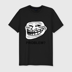 Мужская футболка хлопок Slim Trollface. Problem? Проблемы?