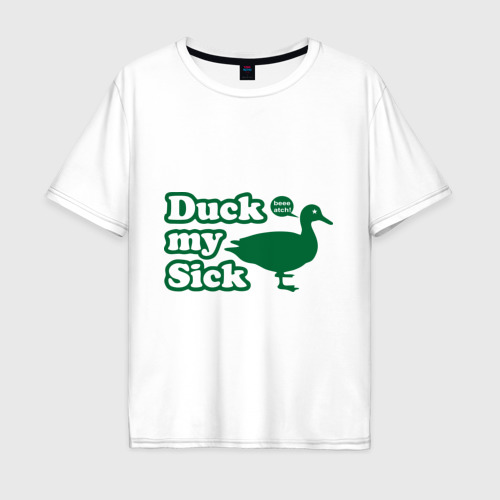 Мужская футболка хлопок Oversize Duck My Sick. Beeeatch