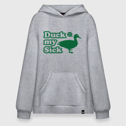 Худи SuperOversize хлопок Duck My Sick. Beeeatch