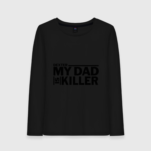 Женский лонгслив хлопок my dad is killer, цвет черный