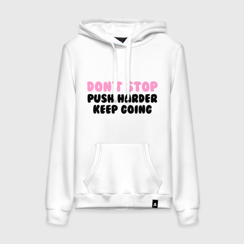 Don t stop keep going. Just keep going худи. толстовка don&#039;t stop me. толстовка don&#039;t stop me капюшоном. keep going.
