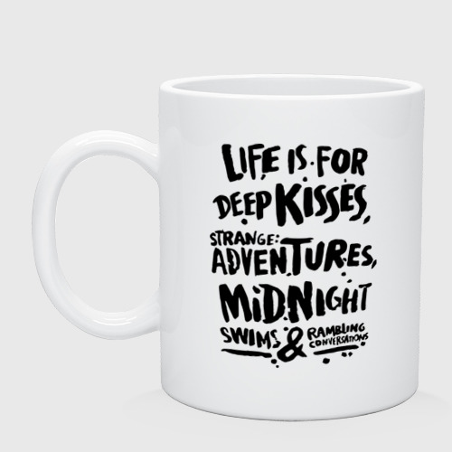 Кружка керамическая Life is for deep kisses, цвет белый