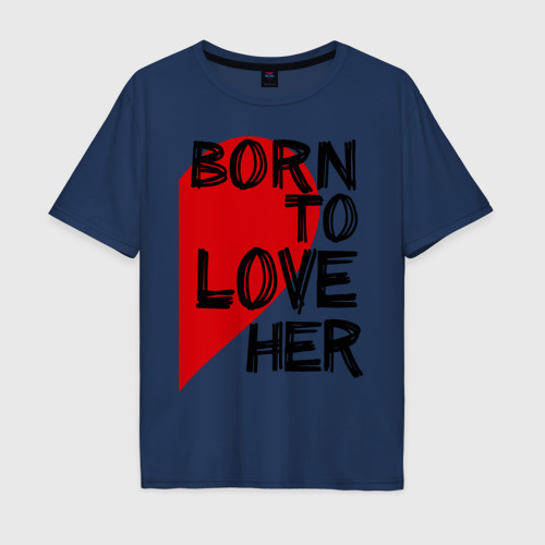 Мужская футболка хлопок Oversize Born to love her, цвет темно-синий