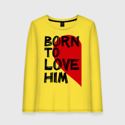 Женский лонгслив хлопок Born to love him