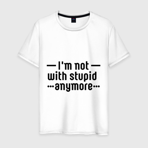 Мужская футболка хлопок Im not with stupid anymore