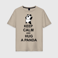 Женская футболка хлопок Oversize Keep calm and hug a Panda