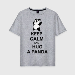 Женская футболка хлопок Oversize Keep calm and hug a Panda
