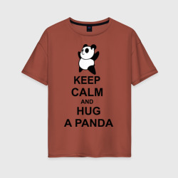 Keep calm and hug a Panda – Женская футболка хлопок Oversize с принтом купить со скидкой в -16%