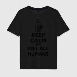 Мужская футболка хлопок Oversize Keep calm and kill all humans