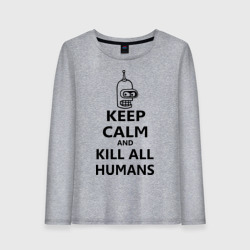 Женский лонгслив хлопок Keep calm and kill all humans