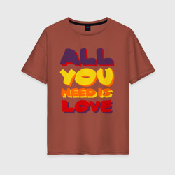 Женская футболка хлопок Oversize All u Need is love