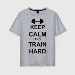 Женская футболка хлопок Oversize Keep calm and train hard