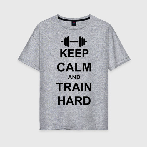 Женская футболка хлопок Oversize Keep calm and train hard, цвет меланж