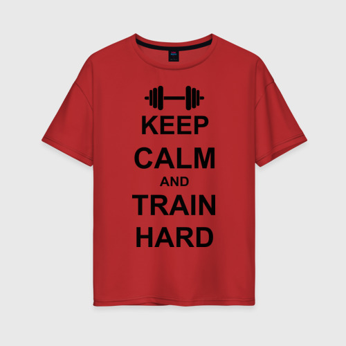 Женская футболка хлопок Oversize Keep calm and train hard, цвет красный