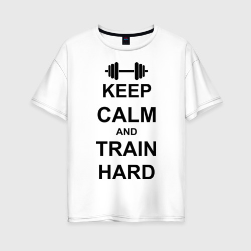Женская футболка из хлопка оверсайз с принтом Keep calm and train hard, вид спереди №1