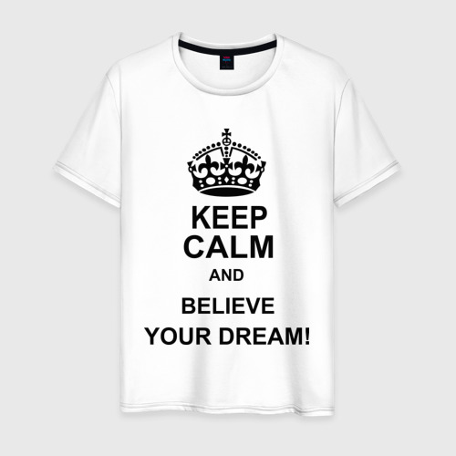 Мужская футболка хлопок Keep  calm and believe your dream!, цвет белый