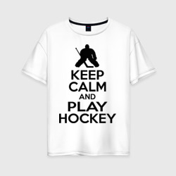 Женская футболка хлопок Oversize Keep calm and play hockey