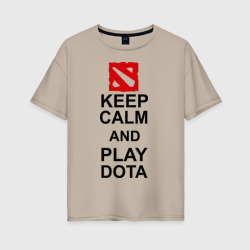 Женская футболка хлопок Oversize Keep calm and play Dota