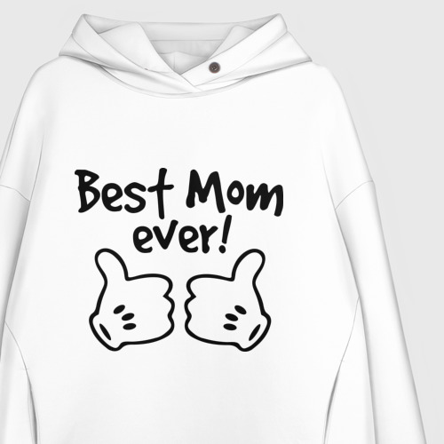 Женское худи Oversize хлопок Best Mom ever! самая лучшая мама, цвет белый - фото 3