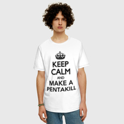 Мужская футболка хлопок Oversize Keep calm and make a Pentakill - фото 2