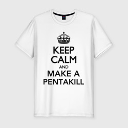 Мужская футболка хлопок Slim Keep calm and make a Pentakill