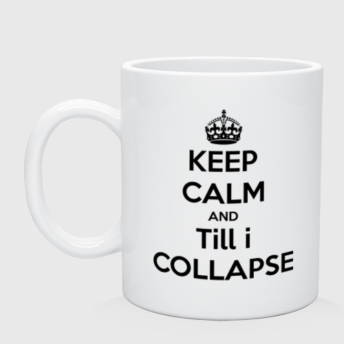 Кружка керамическая Till i collapse