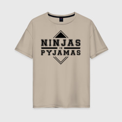 Женская футболка хлопок Oversize Ninjas In Pyjamas