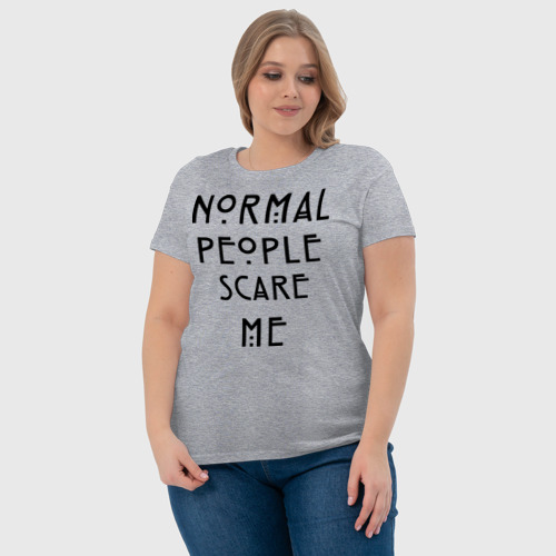 Женская футболка хлопок с принтом Normal people scare me, фото #4