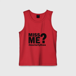 Детская майка хлопок Miss me? Moriarty