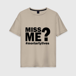 Женская футболка хлопок Oversize Miss me? Moriarty