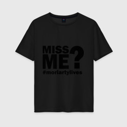 Женская футболка хлопок Oversize Miss me? Moriarty