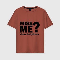 Женская футболка хлопок Oversize Miss me? Moriarty