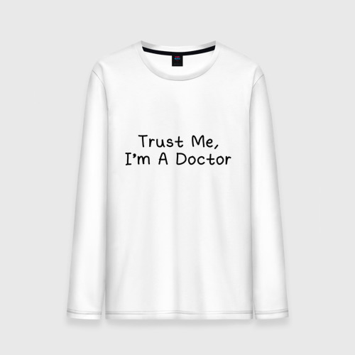 Мужской лонгслив хлопок Trust me, I'm A Doctor, цвет белый