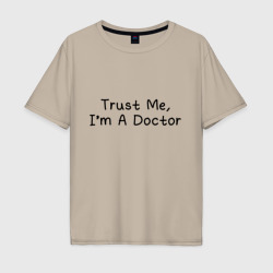 Мужская футболка хлопок Oversize Trust me, I'm A Doctor