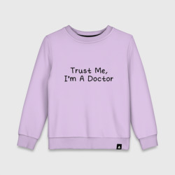 Детский свитшот хлопок Trust me, I'm A Doctor