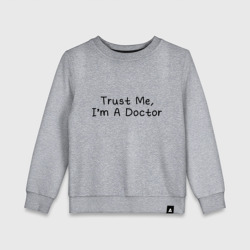 Детский свитшот хлопок Trust me, I'm A Doctor