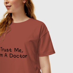 Женская футболка хлопок Oversize Trust me, I'm A Doctor - фото 2