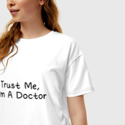 Футболка с принтом Trust me, I'm A Doctor для женщины, вид на модели спереди №2. Цвет основы: белый