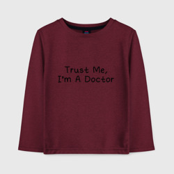 Детский лонгслив хлопок Trust me, I'm A Doctor